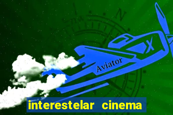 interestelar cinema 2024 cinemark